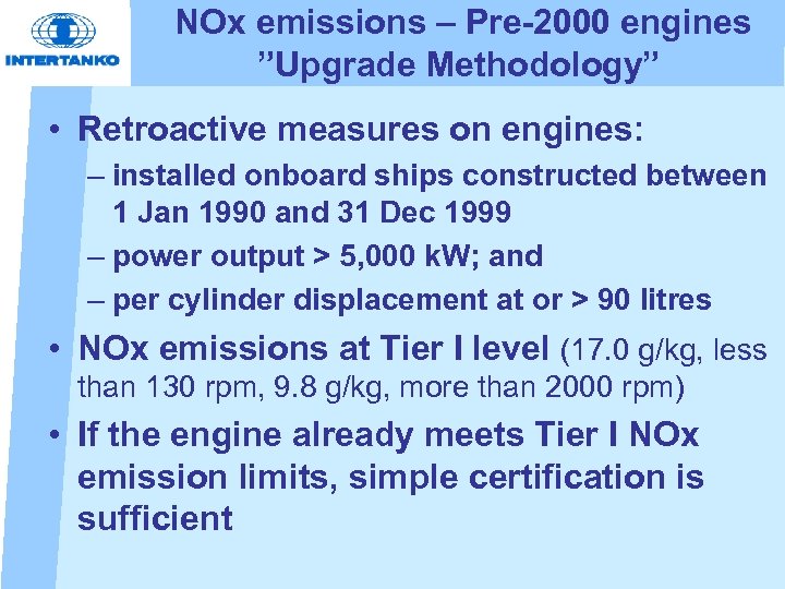  NOx emissions – Pre-2000 engines ”Upgrade Methodology” • Retroactive measures on engines: –