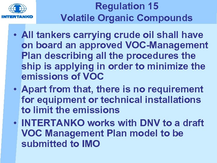 Regulation 15 Volatile Organic Compounds • All tankers carrying crude oil shall have on