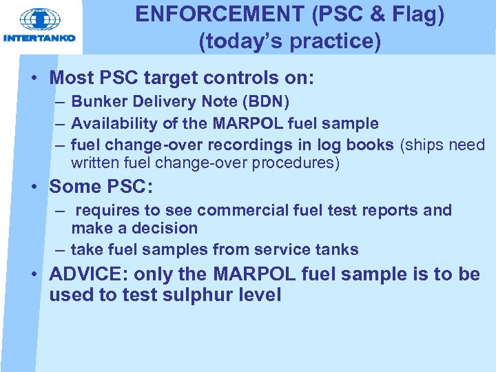 ENFORCEMENT (PSC & Flag) (today’s practice) • Most PSC target controls on: – Bunker