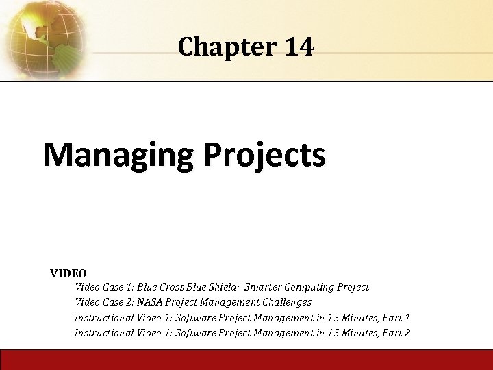 Chapter 14 Managing Projects VIDEO Video Case 1: Blue Cross Blue Shield: Smarter Computing