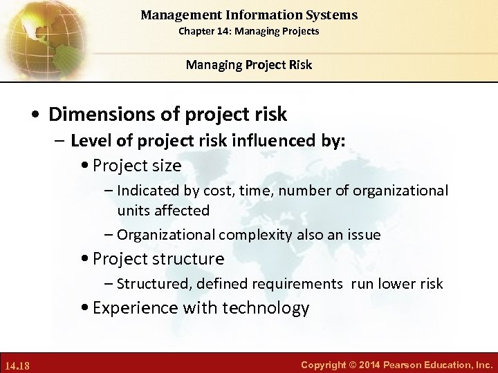 Management Information Systems Chapter 14: Managing Projects Managing Project Risk • Dimensions of project