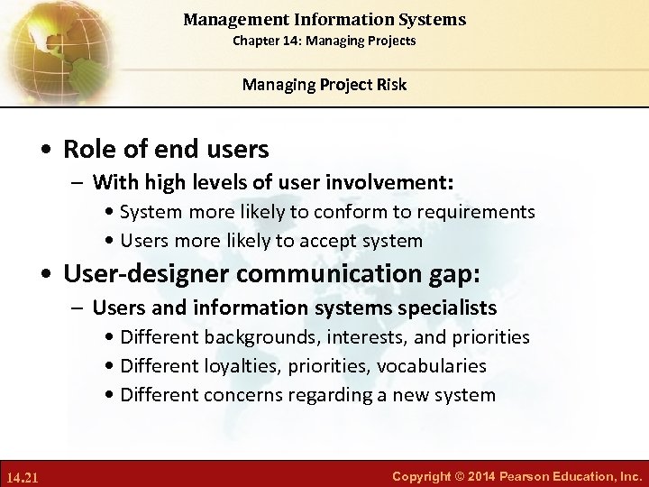 Management Information Systems Chapter 14: Managing Projects Managing Project Risk • Role of end