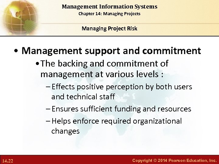 Management Information Systems Chapter 14: Managing Projects Managing Project Risk • Management support and