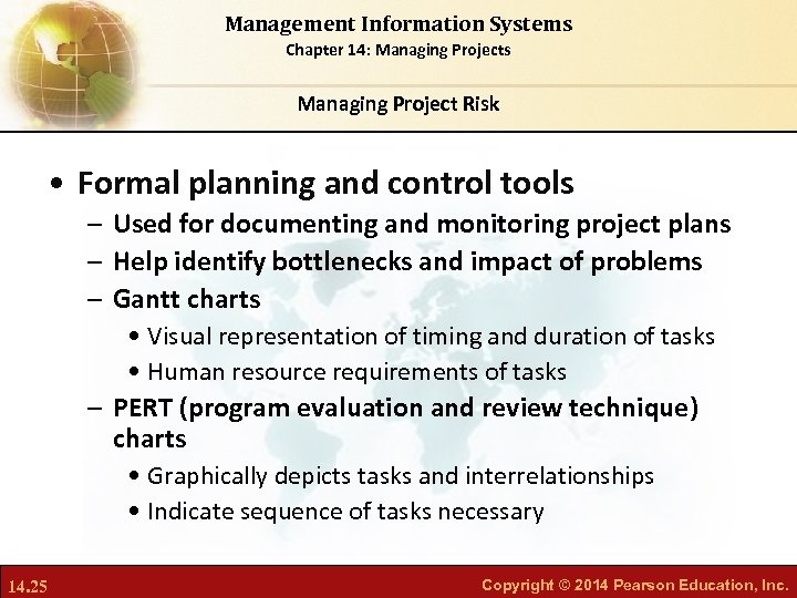 Management Information Systems Chapter 14: Managing Projects Managing Project Risk • Formal planning and