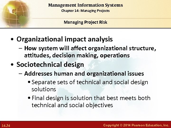 Management Information Systems Chapter 14: Managing Projects Managing Project Risk • Organizational impact analysis