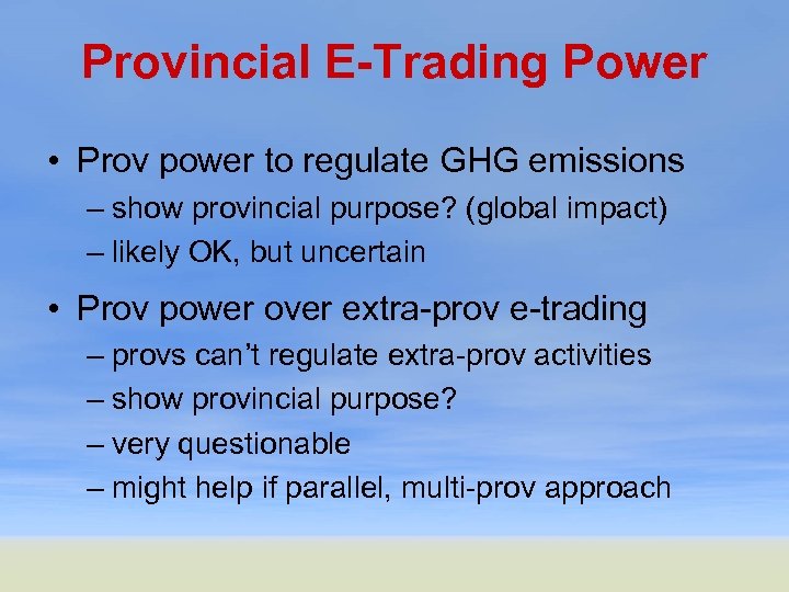 Provincial E-Trading Power • Prov power to regulate GHG emissions – show provincial purpose?