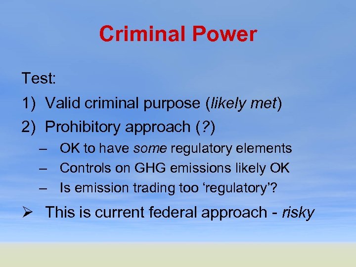 Criminal Power Test: 1) Valid criminal purpose (likely met) 2) Prohibitory approach (? )