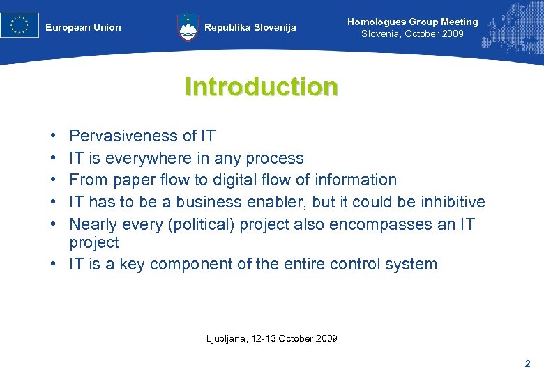 European Union Republika Slovenija Homologues Group Meeting Slovenia, October 2009 Introduction • • •
