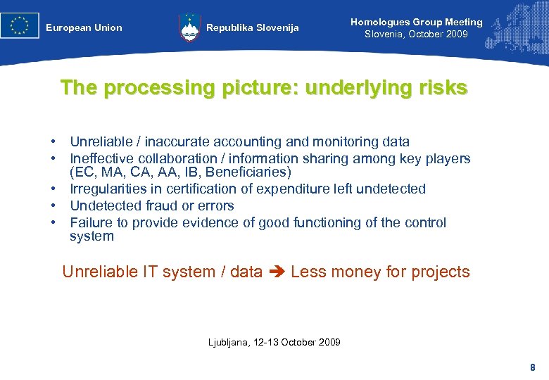 European Union Republika Slovenija Homologues Group Meeting Slovenia, October 2009 The processing picture: underlying