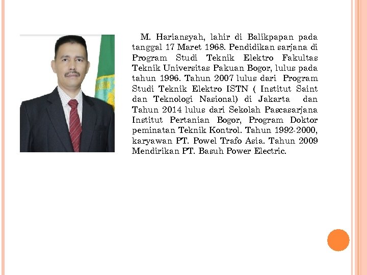 M. Hariansyah, lahir di Balikpapan pada tanggal 17 Maret 1968. Pendidikan sarjana di Program