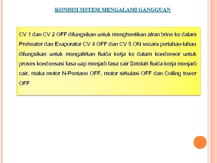 KONDISI SISTEM MENGALAMI GANGGUAN CV 1 dan CV 2 OFF difungsikan untuk menghentikan alran