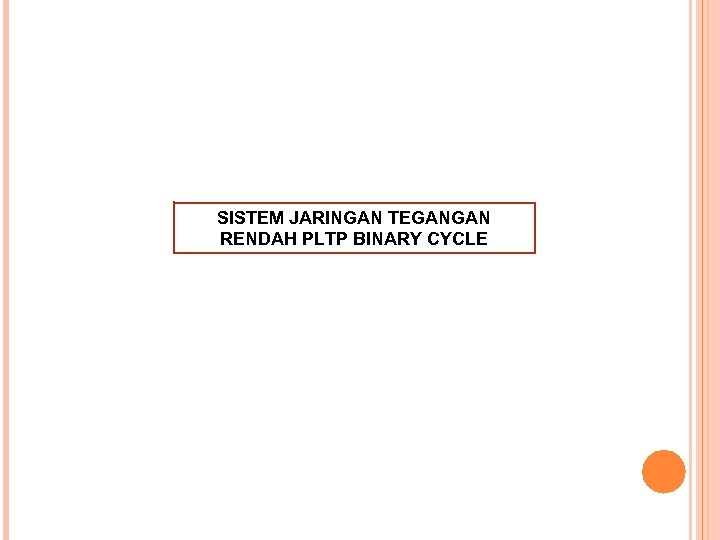 SISTEM JARINGAN TEGANGAN RENDAH PLTP BINARY CYCLE 