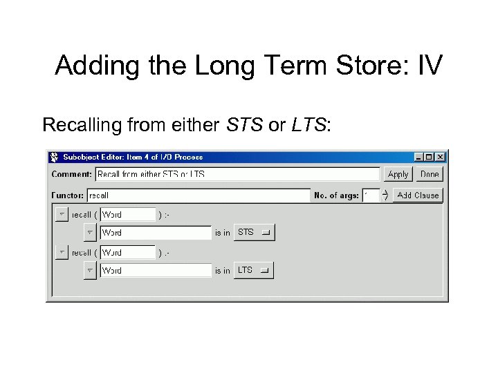 Adding the Long Term Store: IV Recalling from either STS or LTS: 
