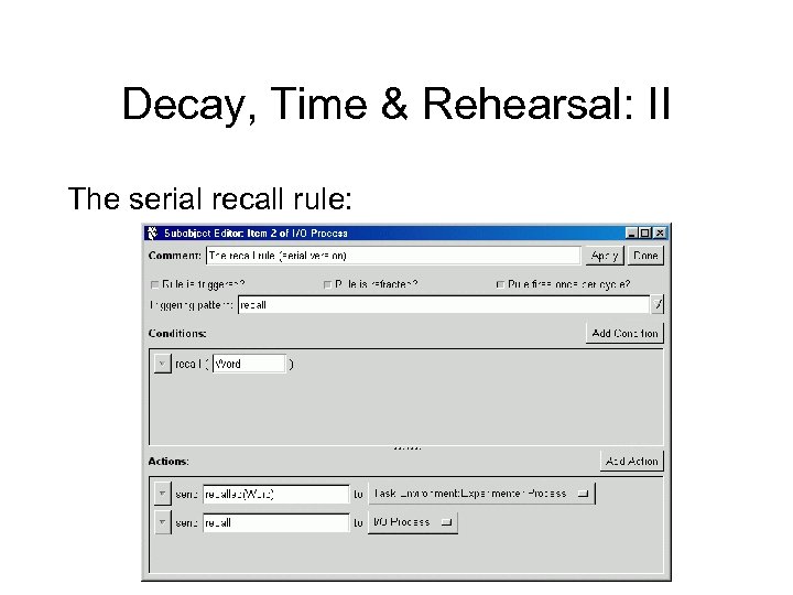 Decay, Time & Rehearsal: II The serial recall rule: 