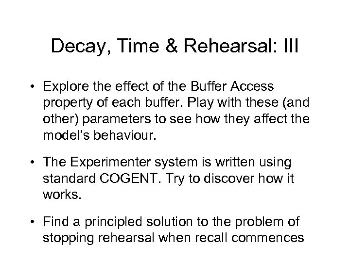 Decay, Time & Rehearsal: III • Explore the effect of the Buffer Access property