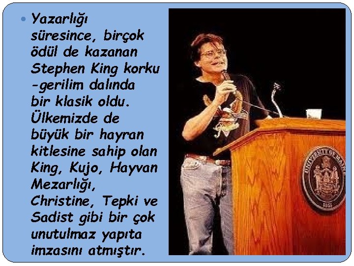  Yazarlığı süresince, birçok ödül de kazanan Stephen King korku -gerilim dalında bir klasik