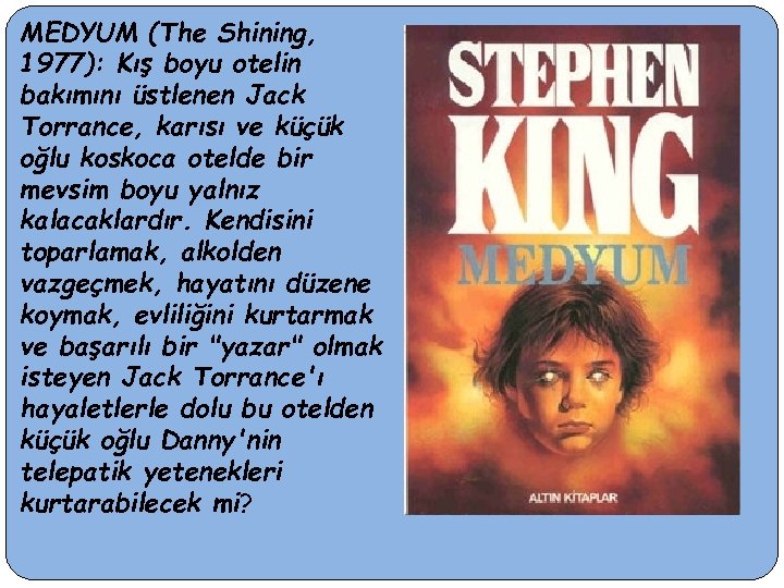 MEDYUM (The Shining, 1977): Kış boyu otelin bakımını üstlenen Jack Torrance, karısı ve küçük