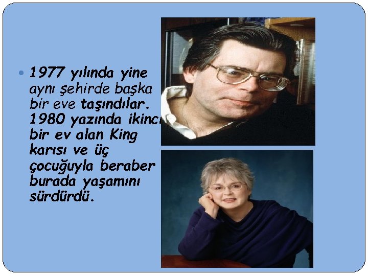  1977 yılında yine aynı şehirde başka bir eve taşındılar. 1980 yazında ikinci bir