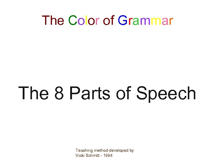 The Color of Grammar The 8 Parts of Speech Teaching method developed by Vicki