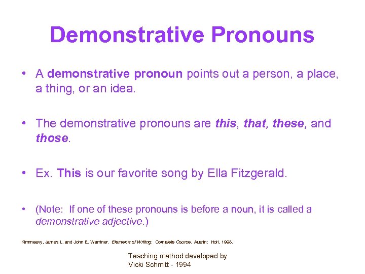 Demonstrative Pronouns • A demonstrative pronoun points out a person, a place, a thing,