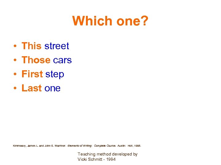 Which one? • • This street Those cars First step Last one Kimmeavy, James