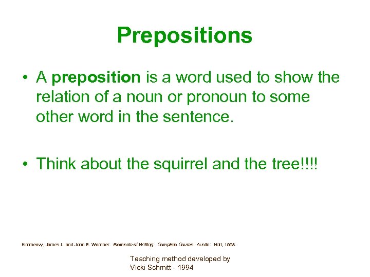 Prepositions • A preposition is a word used to show the relation of a