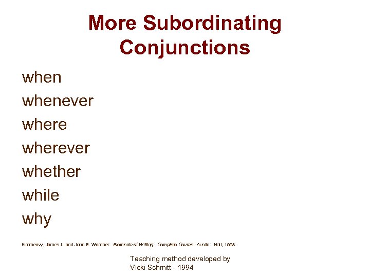 More Subordinating Conjunctions whenever wherever whether while why Kimmeavy, James L. and John E.