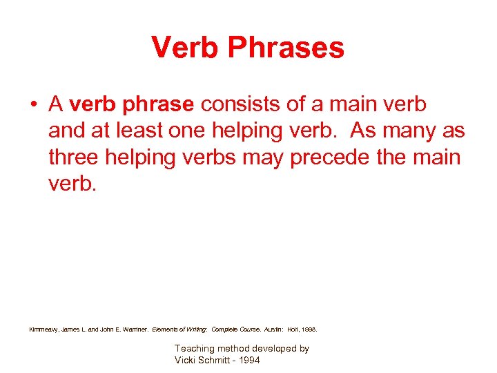 Verb Phrases • A verb phrase consists of a main verb and at least