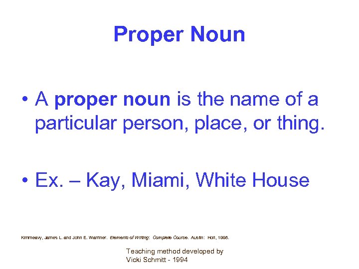 Proper Noun • A proper noun is the name of a particular person, place,