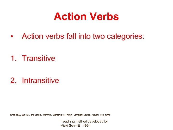 Action Verbs • Action verbs fall into two categories: 1. Transitive 2. Intransitive Kimmeavy,