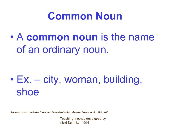 Common Noun • A common noun is the name of an ordinary noun. •