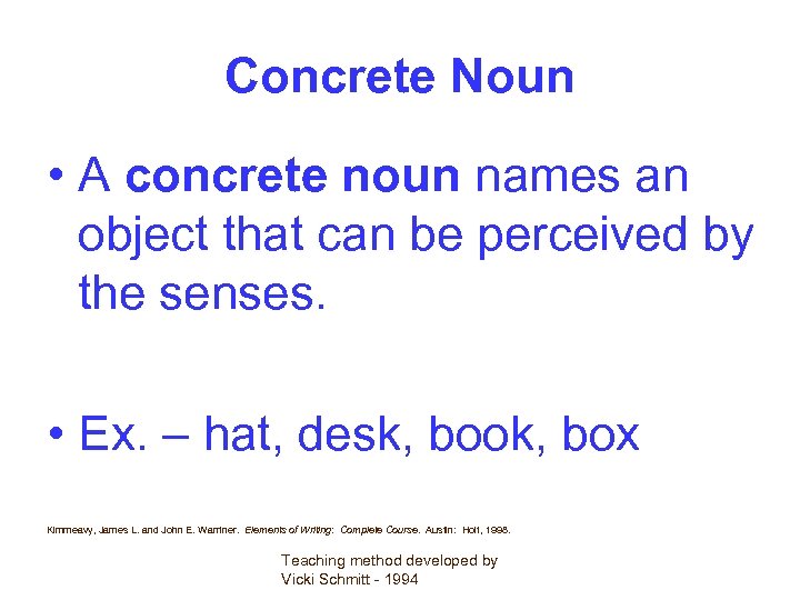 Concrete Noun • A concrete noun names an object that can be perceived by