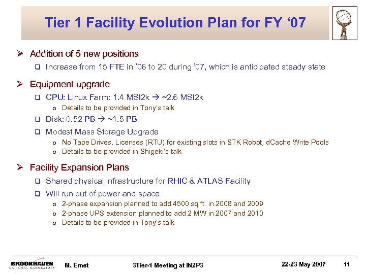 Tier 1 Facility Evolution Plan for FY ‘ 07 Ø Addition of 5 new
