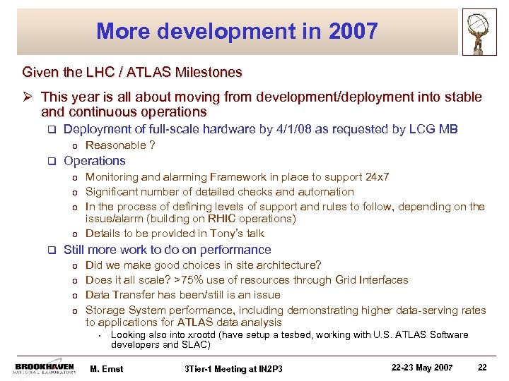More development in 2007 Given the LHC / ATLAS Milestones Ø This year is
