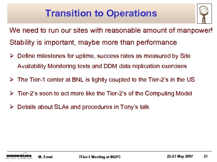 Transition to Operations We need to run our sites with reasonable amount of manpower!