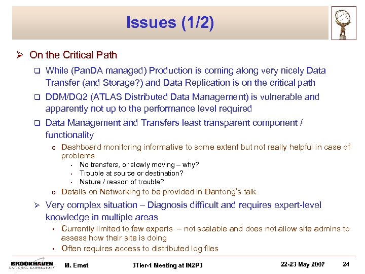 Issues (1/2) Ø On the Critical Path q While (Pan. DA managed) Production is