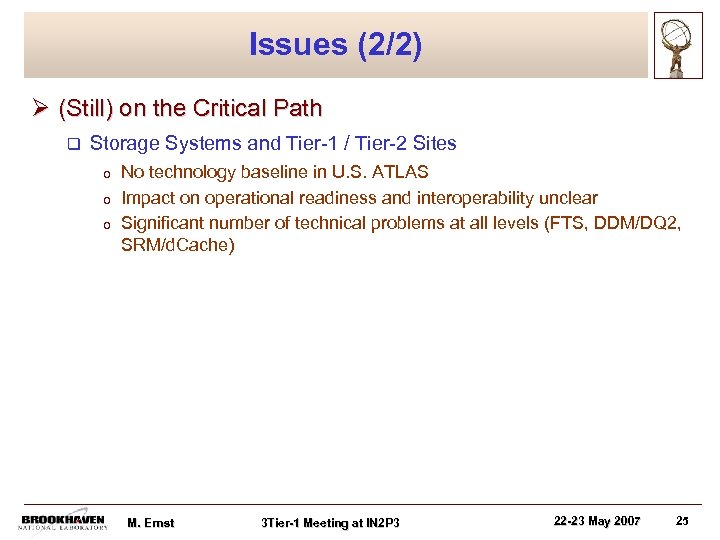 Issues (2/2) Ø (Still) on the Critical Path q Storage Systems and Tier-1 /