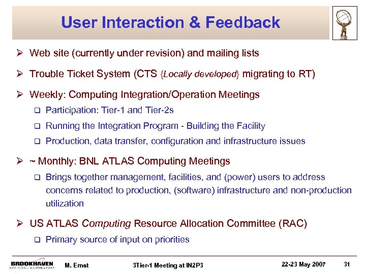 User Interaction & Feedback Ø Web site (currently under revision) and mailing lists Ø