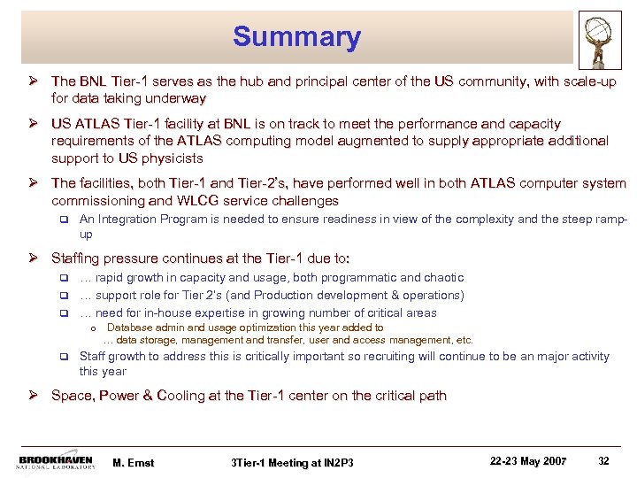 Summary Ø The BNL Tier-1 serves as the hub and principal center of the
