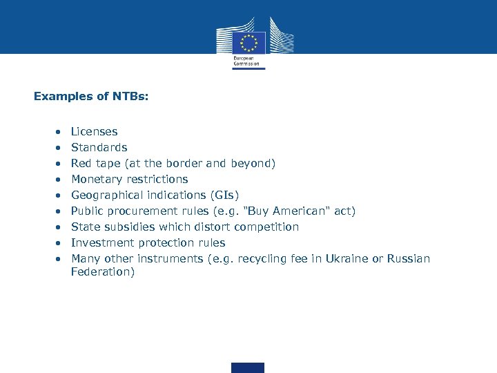 Examples of NTBs: • • • Licenses Standards Red tape (at the border and