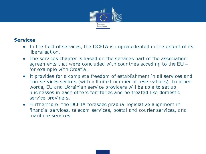 Services • In the field of services, the DCFTA is unprecedented in the extent