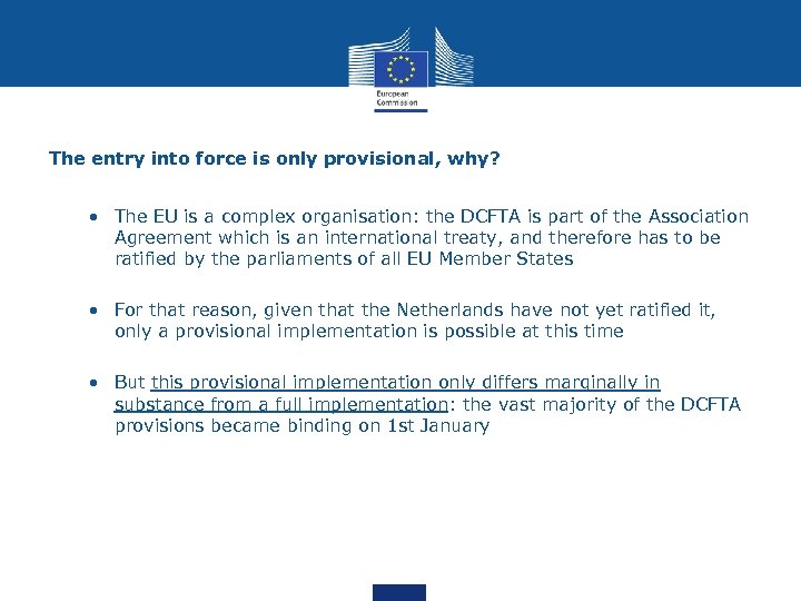 The entry into force is only provisional, why? • The EU is a complex