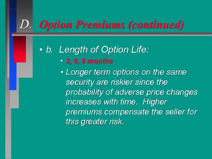 D. Option Premiums (continued) • b. Length of Option Life: • 3, 6, 9