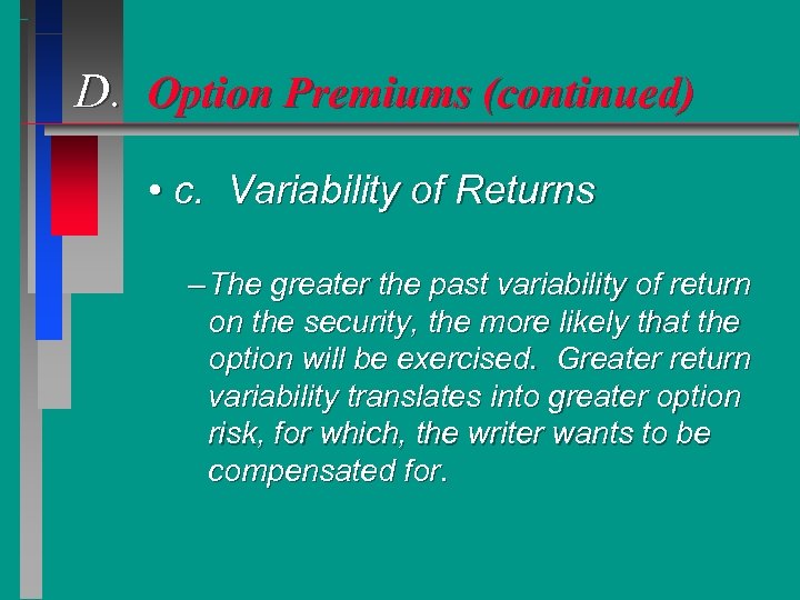 D. Option Premiums (continued) • c. Variability of Returns – The greater the past