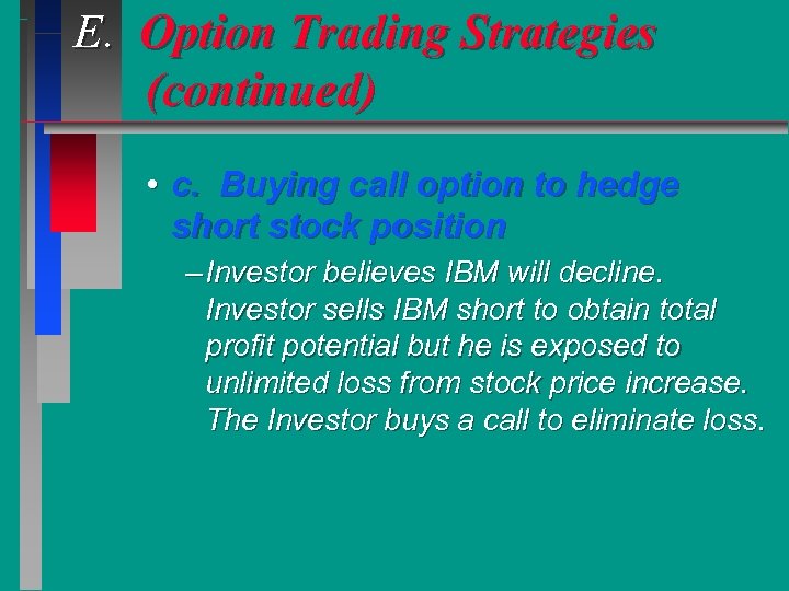 E. Option Trading Strategies (continued) • c. Buying call option to hedge short stock