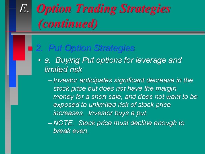 E. Option Trading Strategies (continued) n 2. Put Option Strategies • a. Buying Put