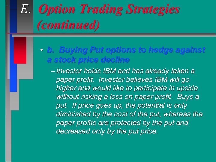 E. Option Trading Strategies (continued) • b. Buying Put options to hedge against a