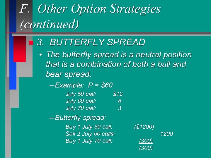 F. Other Option Strategies (continued) n 3. BUTTERFLY SPREAD • The butterfly spread is