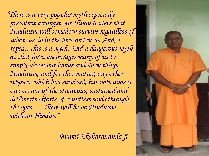 “There is a very popular myth especially prevalent amongst our Hindu leaders that Hinduism