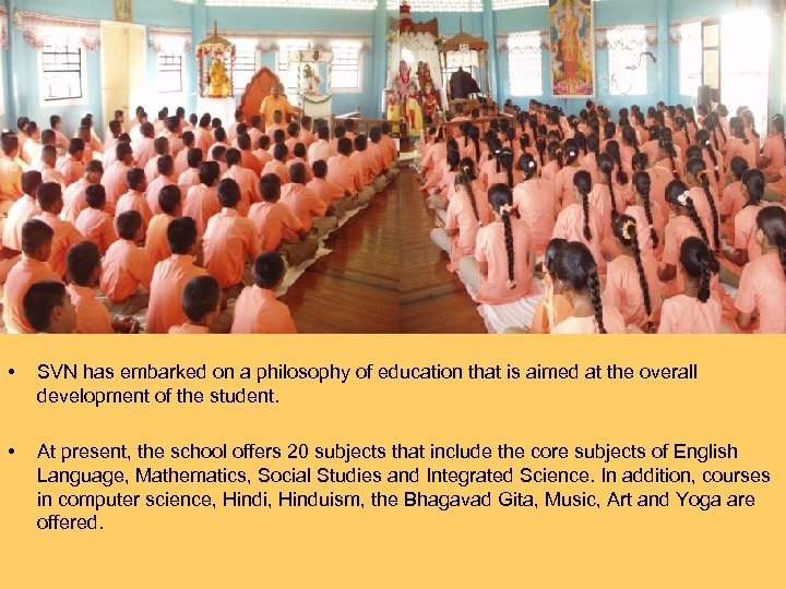  • SVN has embarked on a philosophy of education that is aimed at